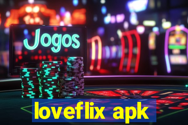 loveflix apk